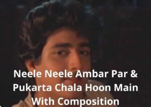 Learn Singing Neele Neele Ambar Par & Pukarta Chala Hoon Main With Composition