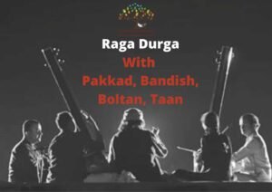 Raag Durga with Aroh Avroh, Pakkad, Bandish, Taan